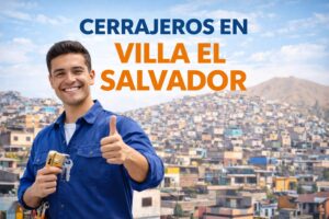 Cerrajeros en Villa El Salvador: